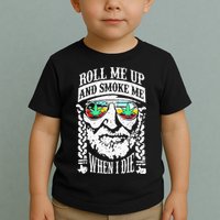 Roll Me Up And Smoke Me When I Die Toddler T-Shirt