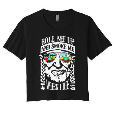 Roll Me Up And Smoke Me When I Die Women's Crop Top Tee