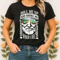 Roll Me Up And Smoke Me When I Die Womens T-Shirt