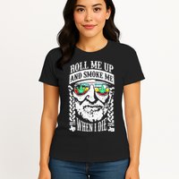 Roll Me Up And Smoke Me When I Die Womens T-Shirt