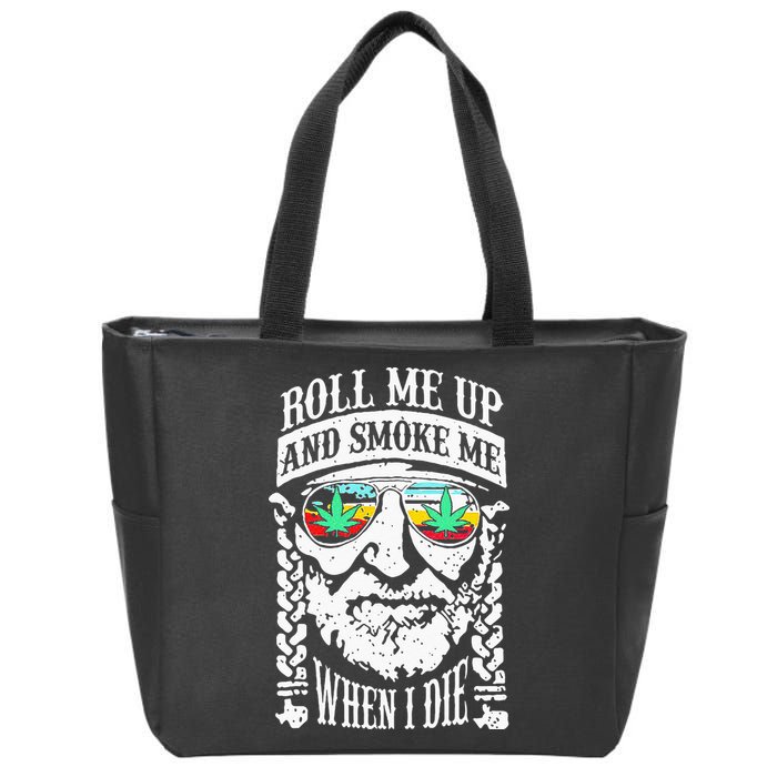 Roll Me Up And Smoke Me When I Die Zip Tote Bag