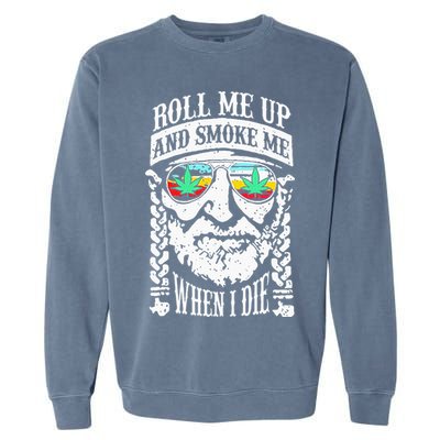 Roll Me Up And Smoke Me When I Die Garment-Dyed Sweatshirt