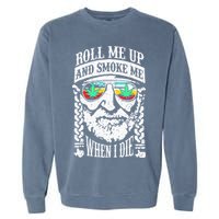 Roll Me Up And Smoke Me When I Die Garment-Dyed Sweatshirt