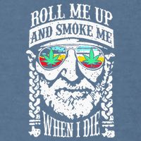 Roll Me Up And Smoke Me When I Die Garment-Dyed Sweatshirt