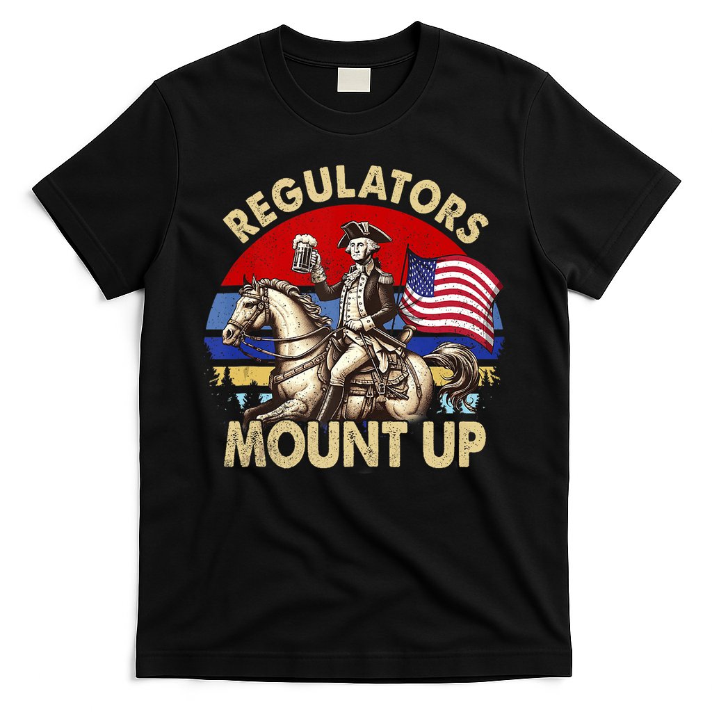 Regulators Mount Up 4th Of July Independence Day T-Shirt