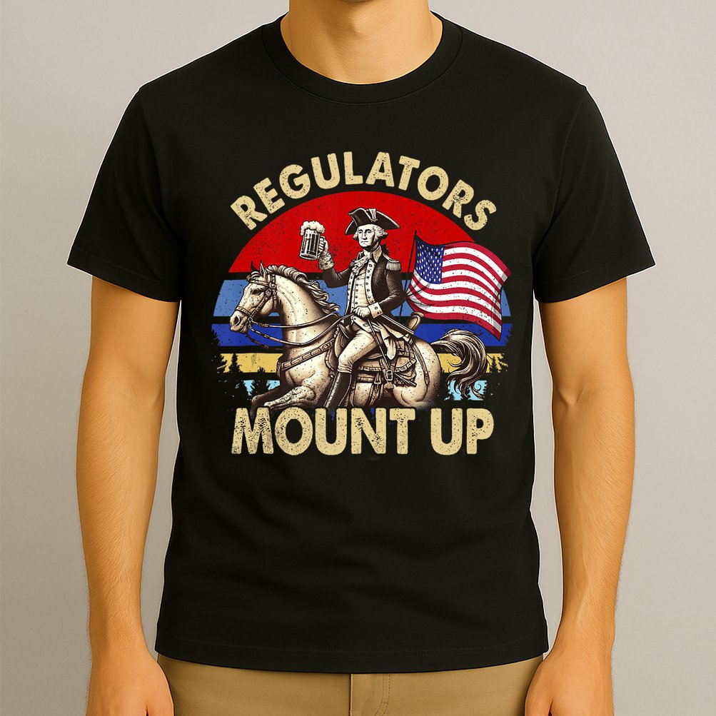 Regulators Mount Up 4th Of July Independence Day T-Shirt