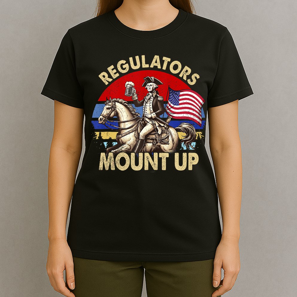 Regulators Mount Up 4th Of July Independence Day T-Shirt