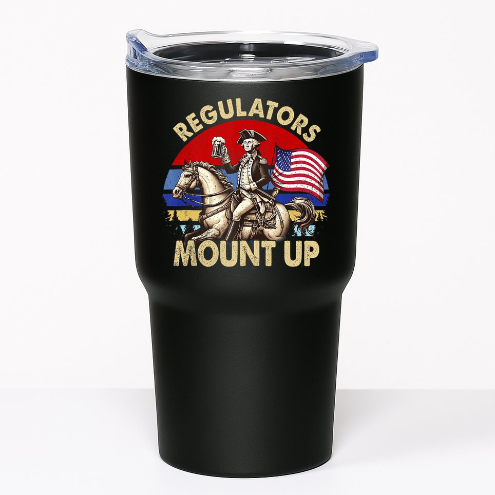 Regulators Mount Up 4th Of July Independence Day Tumbler