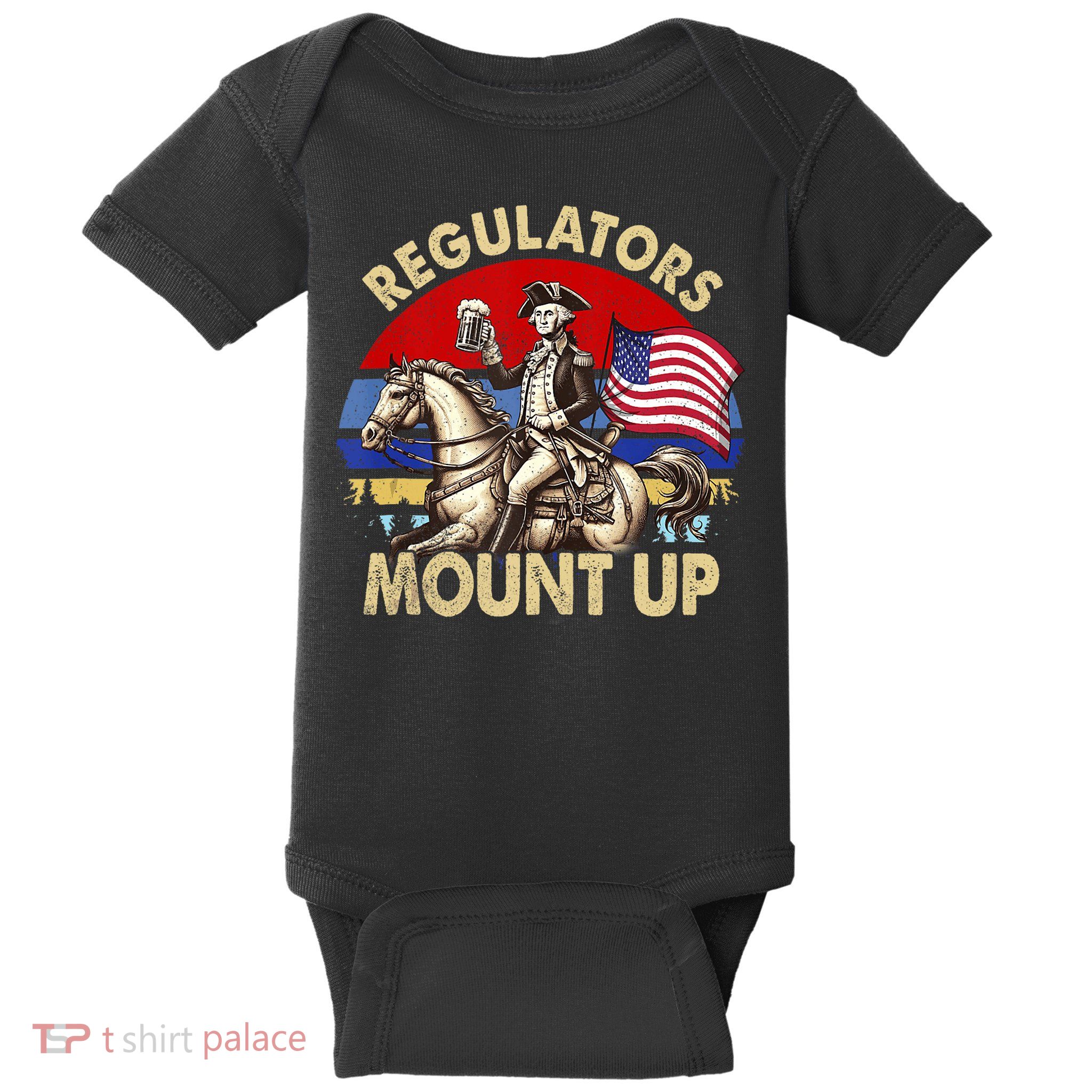 Regulators Mount Up 4th Of July Independence Day Baby Bodysuit