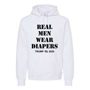 Real Me.N Wear Diapers Trump 2024 Premium Hoodie