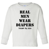 Real Me.N Wear Diapers Trump 2024 Toddler Long Sleeve Shirt