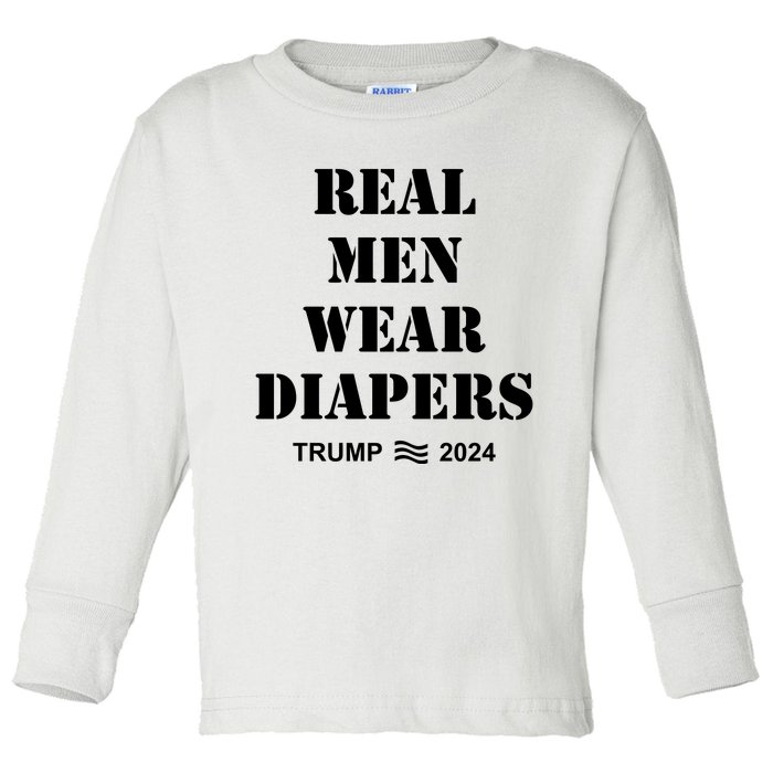 Real Me.N Wear Diapers Trump 2024 Toddler Long Sleeve Shirt