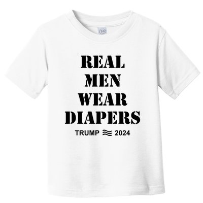 Real Me.N Wear Diapers Trump 2024 Toddler T-Shirt