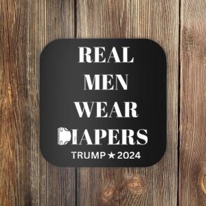 Real Men_ Wear Diapers Trump 2024 Funny Wear Diapers Tank Top Coaster