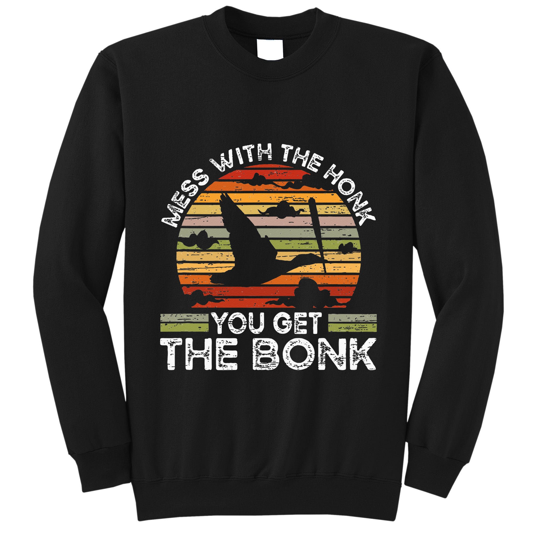 Retro Mess With The Honk You Get The Bonk Tall Sweatshirt