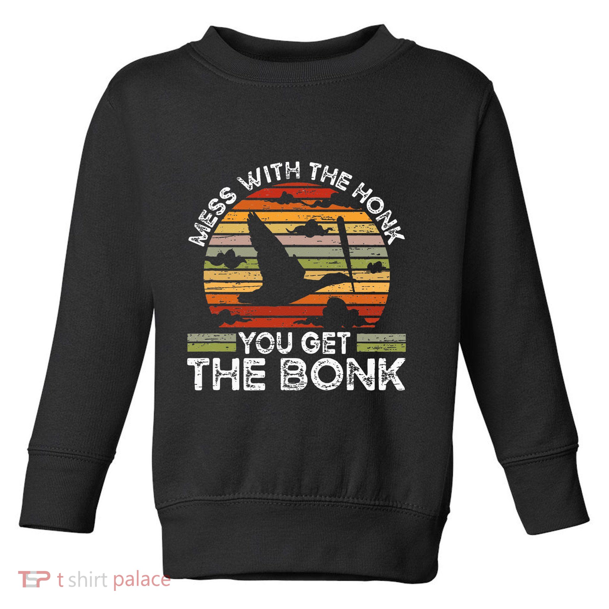 Retro Mess With The Honk You Get The Bonk Toddler Sweatshirt