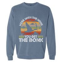 Retro Mess With The Honk You Get The Bonk Garment-Dyed Sweatshirt