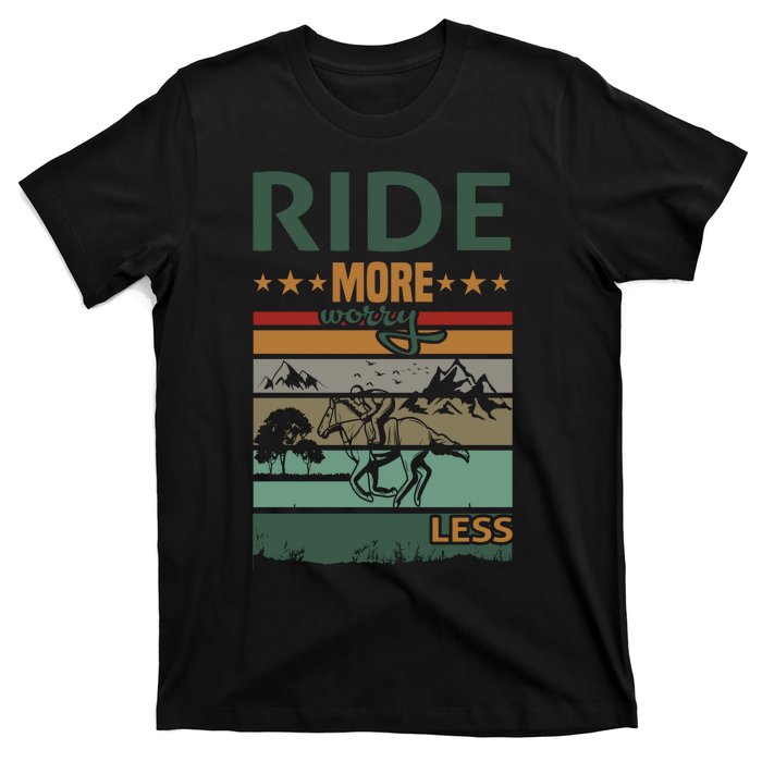 Ride More Worry Less T-Shirt