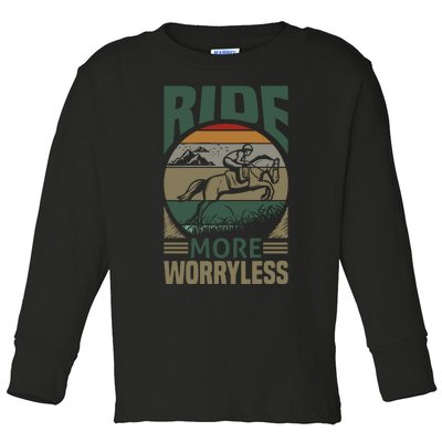 Ride More Worry Less Toddler Long Sleeve Shirt