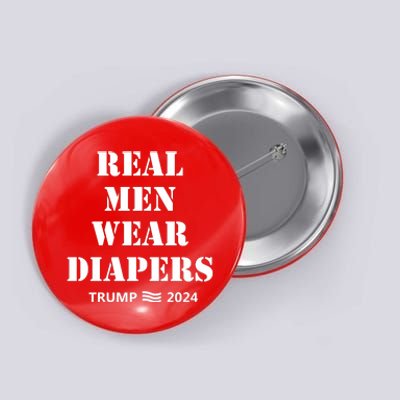 Real Man Wear Diapers Trump 2024 Button