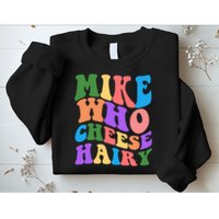 Retro Mike Who Cheese Hairy Sweatshirt