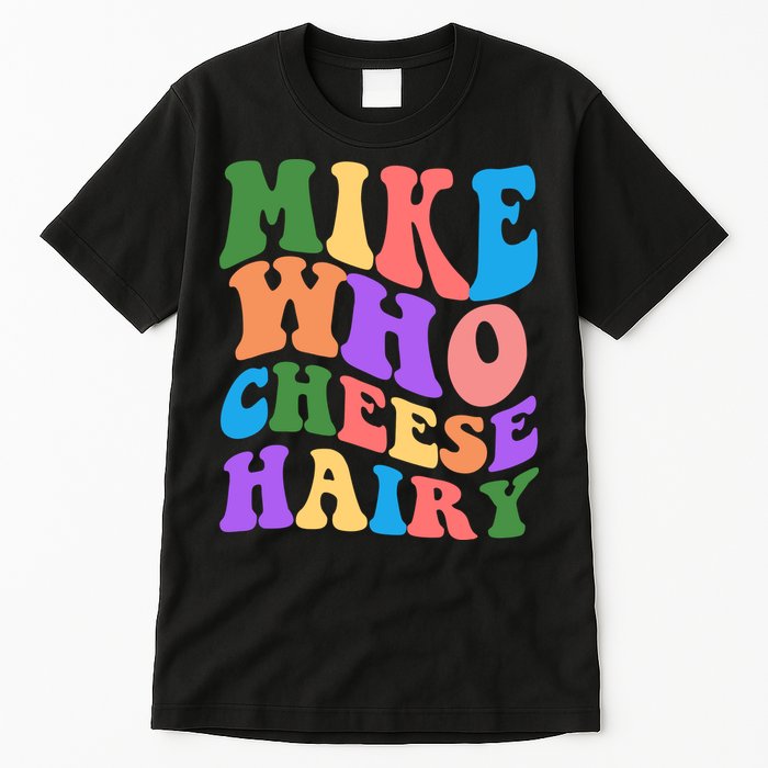 Retro Mike Who Cheese Hairy Tall T-Shirt