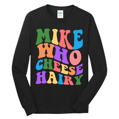 Retro Mike Who Cheese Hairy Tall Long Sleeve T-Shirt