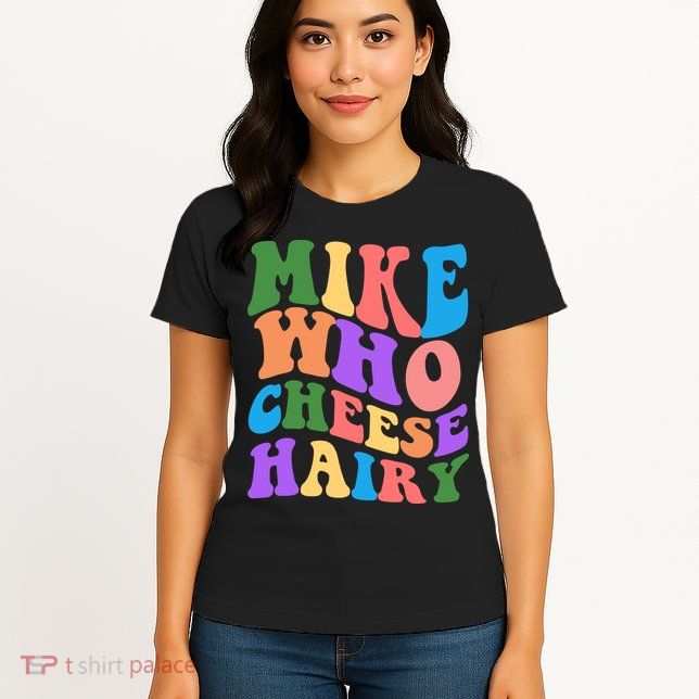 Retro Mike Who Cheese Hairy Womens T-Shirt