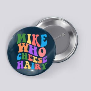 Retro Mike Who Cheese Hairy Button