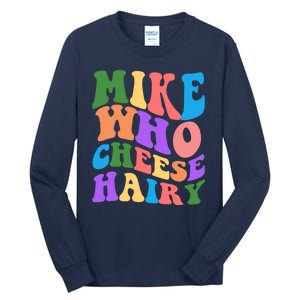 Retro Mike Who Cheese Hairy Tall Long Sleeve T-Shirt