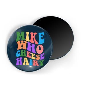 Retro Mike Who Cheese Hairy Magnet