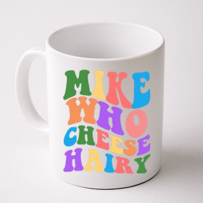 Retro Mike Who Cheese Hairy Coffee Mug