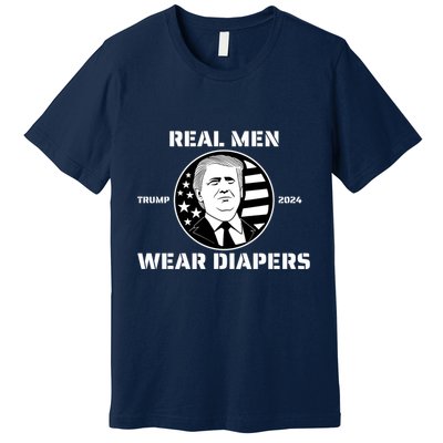 Real Man Wear Diapers Trump 2024 Premium T-Shirt
