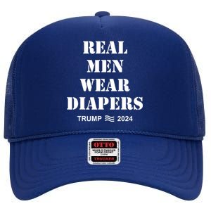 Real Man Wear Diapers Trump 2024 High Crown Mesh Back Trucker Hat