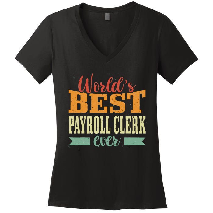 Retro Motif Worlds Best Payroll Clerk Women's V-Neck T-Shirt