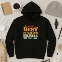 Retro Motif Worlds Best Petroleum Engineer Hoodie