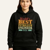 Retro Motif Worlds Best Petroleum Engineer Hoodie