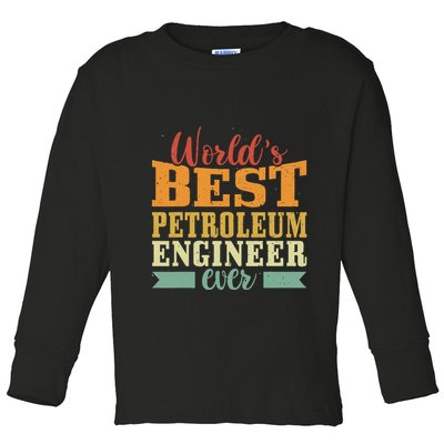 Retro Motif Worlds Best Petroleum Engineer Toddler Long Sleeve Shirt