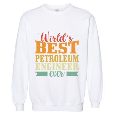 Retro Motif Worlds Best Petroleum Engineer Garment-Dyed Sweatshirt