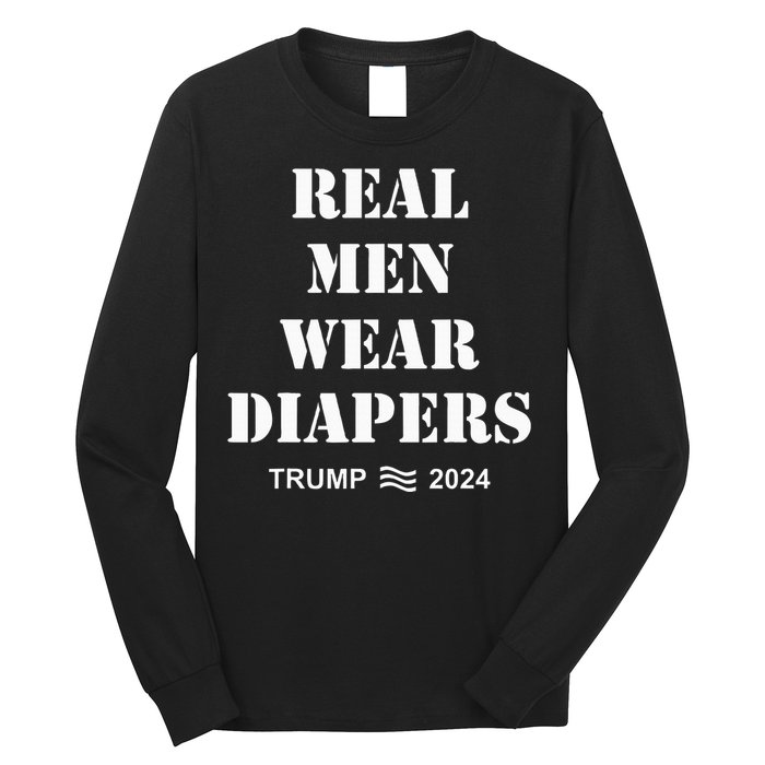 Real Me.N Wear Diapers Trump 2024 Long Sleeve Shirt