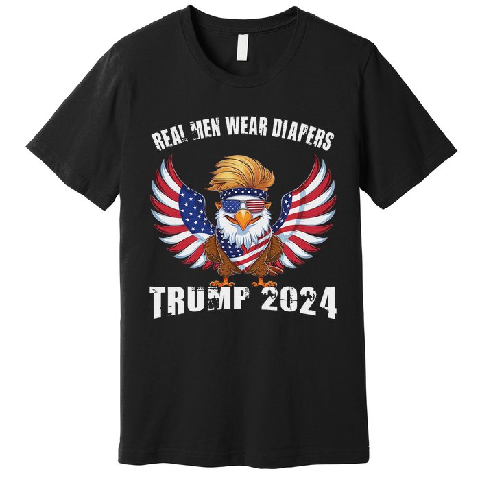 Real M.E.N Wear Diapers Trump 2024 Meme Premium T-Shirt