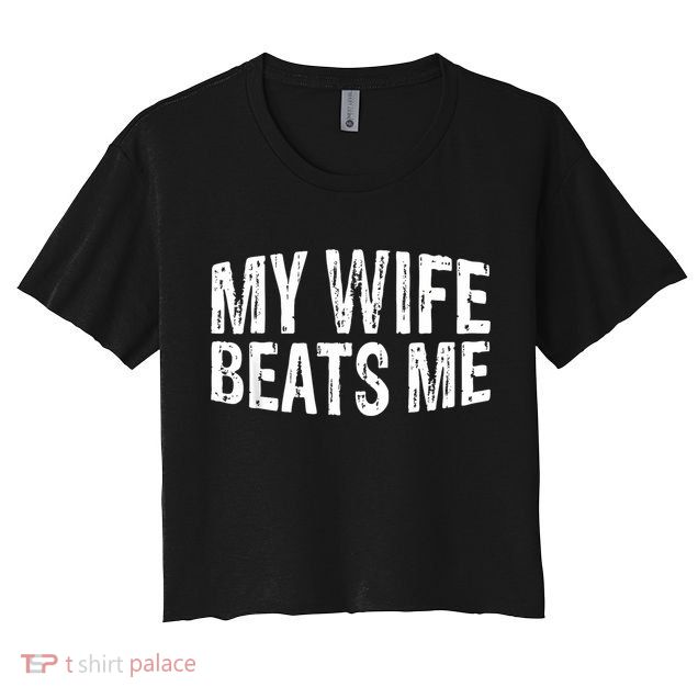 Retro My Wife Beats Me Husband Vintage Funny Crop Top