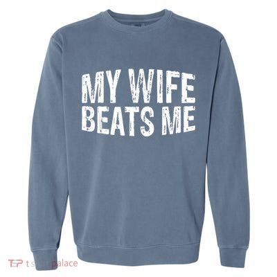 Retro My Wife Beats Me Husband Vintage Funny Garment-Dyed Sweatshirt