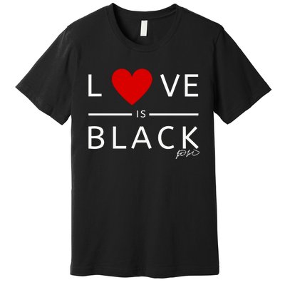 Rashad Mooreman Wearing Love Is Black Premium T-Shirt