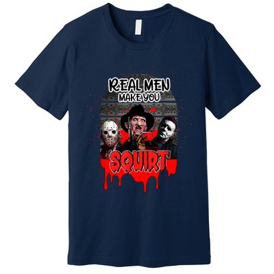 Real Make You Squirt Horror Movie Character Halloween Premium T-Shirt