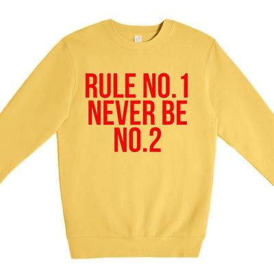 Rule Number 1 Never Be Number 2 Cool Relationship Quote Premium Crewneck Sweatshirt