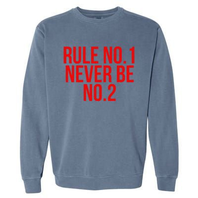 Rule Number 1 Never Be Number 2 Cool Relationship Quote Garment-Dyed Sweatshirt