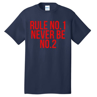 Rule Number 1 Never Be Number 2 Cool Relationship Quote Tall T-Shirt