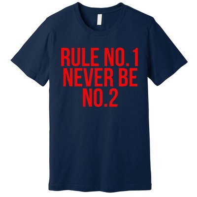 Rule Number 1 Never Be Number 2 Cool Relationship Quote Premium T-Shirt