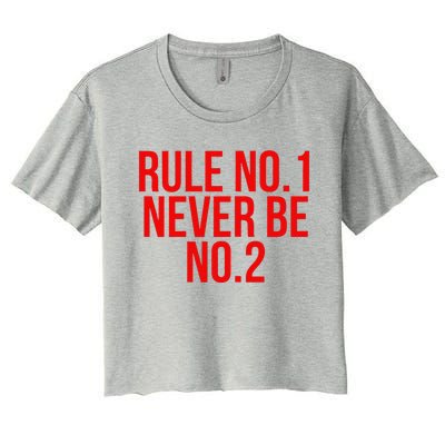 Rule Number 1 Never Be Number 2 Cool Relationship Quote Women's Crop Top Tee